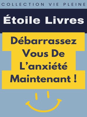 cover image of Débarrassez Vous De L'anxiété Maintenant!